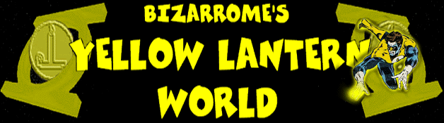 Bizarrome's Yellow Lantern World!